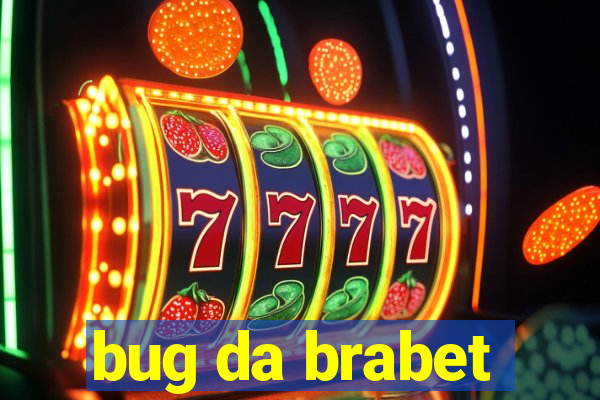 bug da brabet